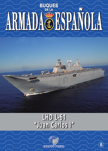 Buques de la Armada Española No.8: LHD L-61 Buque de Proyección Estratégica "Juan Carlos I" 9788493497828