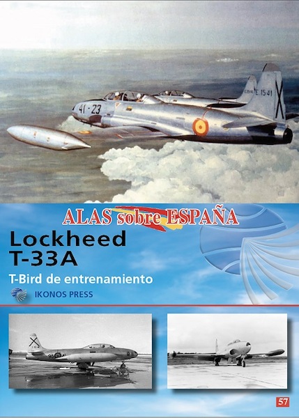 Alas sobre Espana No.57: Lockheed T-33 t-BIRD de entrenamiento  9791399118063