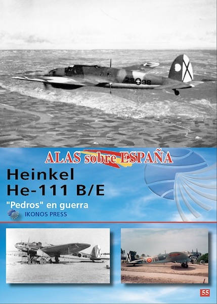 Alas sobre Espana No.55: Heinkel He-111 B/E Pedros en guerra 9791399118049
