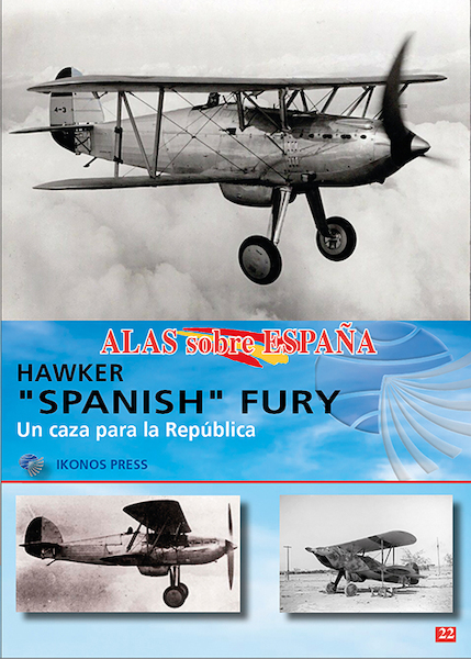 Alas sobre Espana No.22: Hawker "Spanish" Fury. Un caza para la República ALAS 22