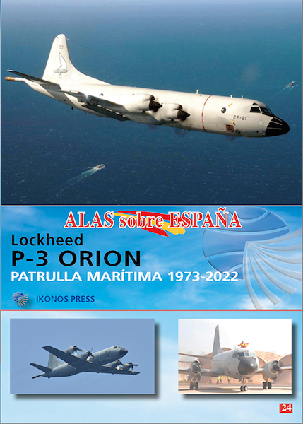 Alas sobre Espana No.24: Lockheed P-3 Orion. Patrulla marítima 1973-2022 ALAS 24