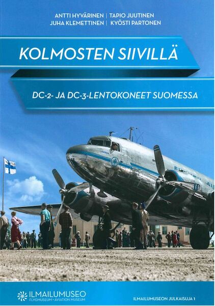 Kolmosten Siivillä: DC-2-ja DC-3 Lentokoneet Suomessa: (Triple vanes: DC-2 and DC-3 Aircraft in Finland) 9789519849225