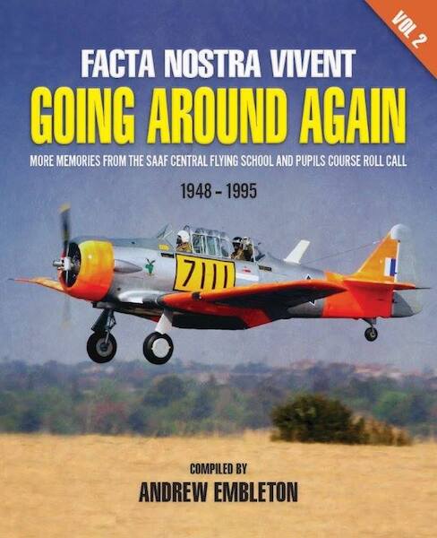 "Facta Nostra Vivent", Going Round again, More Memories from the South African Air Force central Flying School 1948-1995 part 2 9780620680943