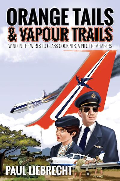 Orange Tails & Vapour Trails: Wind in the Wires to Glass Cockpits - A Pilot Remembers 9780620900034