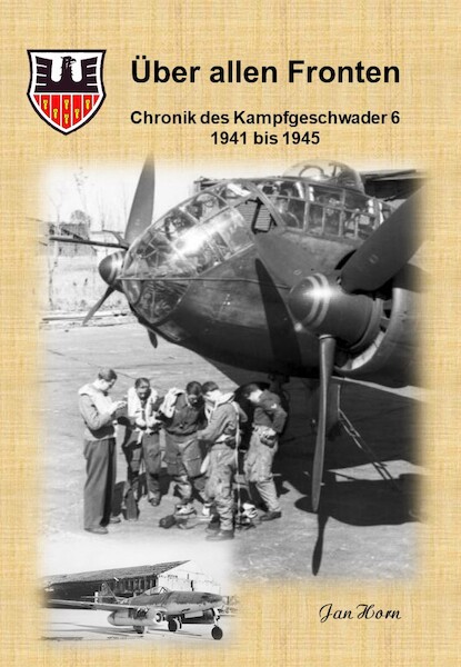 Über allen Fronten, Die Chronik des Kampfgeschwaders 6 9783000588198