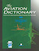 The Aviation Dictionary for pilots and Aviation Maintenance Technicians 10001930