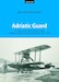 Adriatic Guard The Story of the Naval Aviation of the Kingdom of Serbs, Croats and Slovenes 1918 – 1929 Adriatic Guard