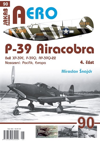 P-39 Airacobra Dil4 / Part 4, Bell XP-39E, P-39Q, RP-39Q-22 9788076480605
