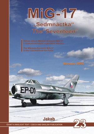 MiG17, The Seventeen in Czech Air Force (REPRINT) 9788076480858
