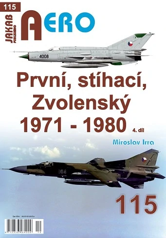 Prvni, Stihaci, Zvolensky 1971-1980, the first, the pursuit and the voter, History of the first Czechoslovakian Air Regiment 1971-1980 - Part 4  9788076481053