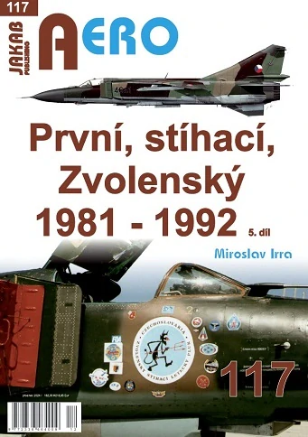 Prvni, Stihaci, Zvolensky 1981-1992, the first, the pursuit and the voter, History of the first Czechoslovakian Air Regiment 1981-1992 - Part 5  9788076481091