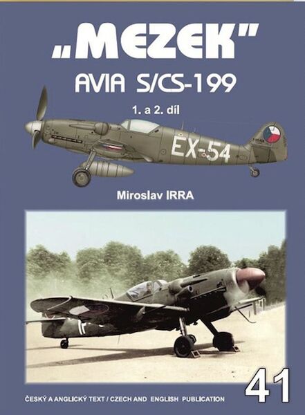 "Mezek", Avia S/CS199, Conversion of the Messerschmitt BF109 in Czechoslovak AF Part1 and 2 (BACK IN STOCK)  9788087350041