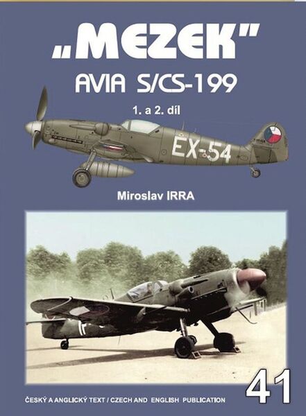 "Mezek", Avia S/CS199, Conversion of the Messerschmitt BF109 in Czechoslovak AF Part1 and 2 9788087350041
