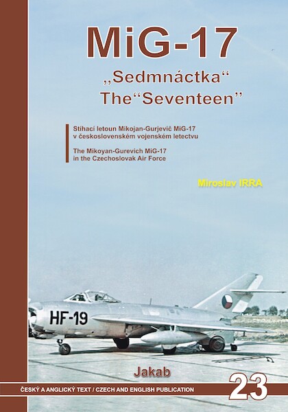 MiG17, The Seventeen in Czech Air Force (REPRINT)  9788076480858