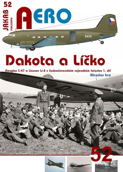 Dakota a Lícko, Douglas C47 a Lisunov Li-2 1.díl / C47 and Li2 in Czechoslovak service part 1  9788087350843