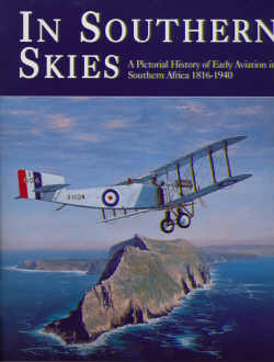In Southern Skies, a pictorial History of Early Aviation in Southern Africa 1816-1940  1868421686