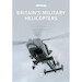 Britain's Military Helicopters 