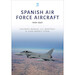 Spanish Air Force Aircraft: A Photographic History, 1939–2021 