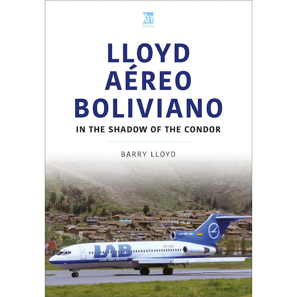 Lloyd Aereo Boliviano: In the shadow of the Condor 978180282241022