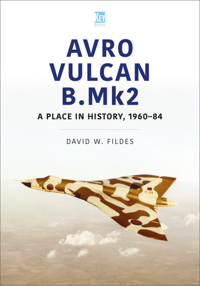 Avro Vulcan B.Mk2: A Place in History, 196084 (August 2023) 9781802822687