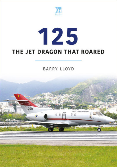 125: The Jet Dragon that Roared (BAe125/HS125) 9781802823097