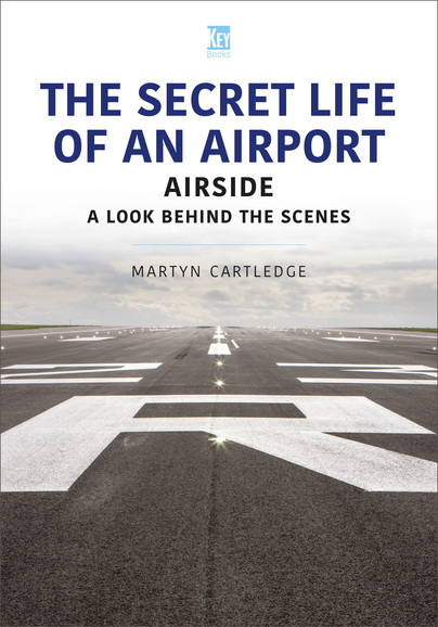 The Secret Life of an Airport: Airside  A Look Behind the Scenes  9781802825084