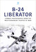 B-24 Liberator: Combat Photograhs from the Mediterranean Theater of War 
