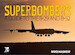 Superbombers: A Guide to the B-29 and the B-52 