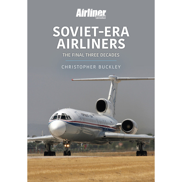 Soviet-Era Airliners - The final three decades  978191387062122