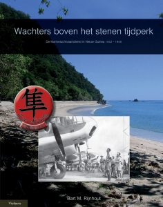 Wachters boven het stenen tijdperk De Marine Luchtvaartdienst in Nieuw Guinea 1922-1950 (LAATSTE EXEMPLAREN!) 9789086160808