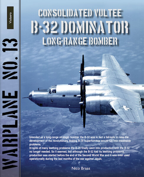 Consolidated Vultee B-32 Dominator Long Range Bomber 9789086162437