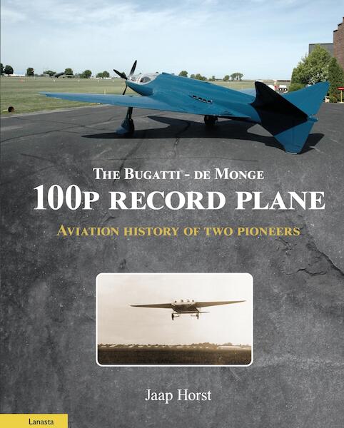 The Bugatti – De Monge 100P Record Plane Aviation History of Two Pioneers (Expected September 2026)  9789464565973