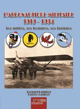 L'Aronautique Miltaire 1919 - 1934 Ses units, ses hommes, ses insignes  9782374680484