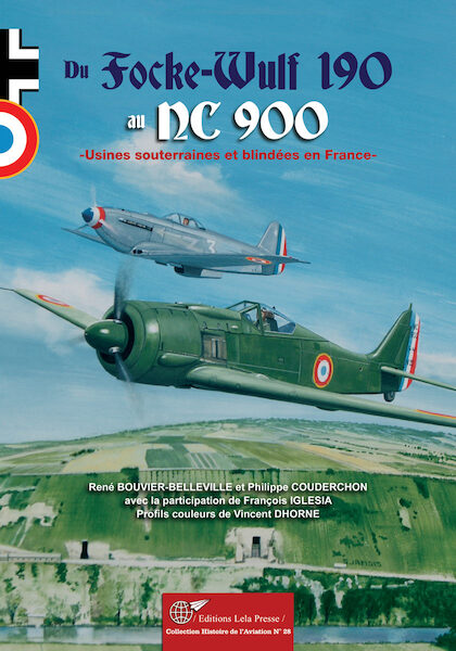 Du Fw190 au NC 900. Usines souterraines et blindes en France.  (Reprint)  9782374680101