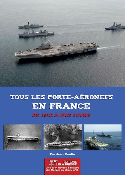Tous les porte-aéronefs en France de 1912 à nos jours. 9782374680354