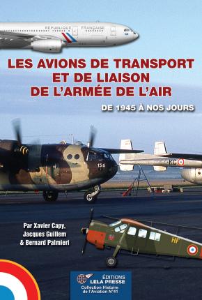 Les Avions de Transport et de Liaison de L'Armee de L'air de 1945 à nos jours (REPRINT)  9782374680422