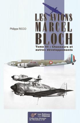 Les avions Marcel Bloch - Tome III : Chasseurs et autres développements (Expected January 2026)  9782374680576