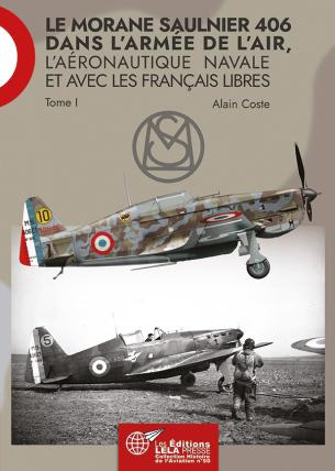 Le Morane Saulnier 406 dans l'Armée de l'Air, l'Aéronautique Navale et avec les Français Libres. Tome I (March 2026)  9782374680699