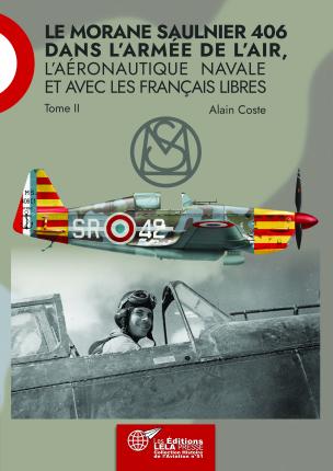 Le Morane Sauilnier 406 dans l'Armée de l'Air, l'Aéronautique Navale et avec les Français Libres. Tome II  9782374680705