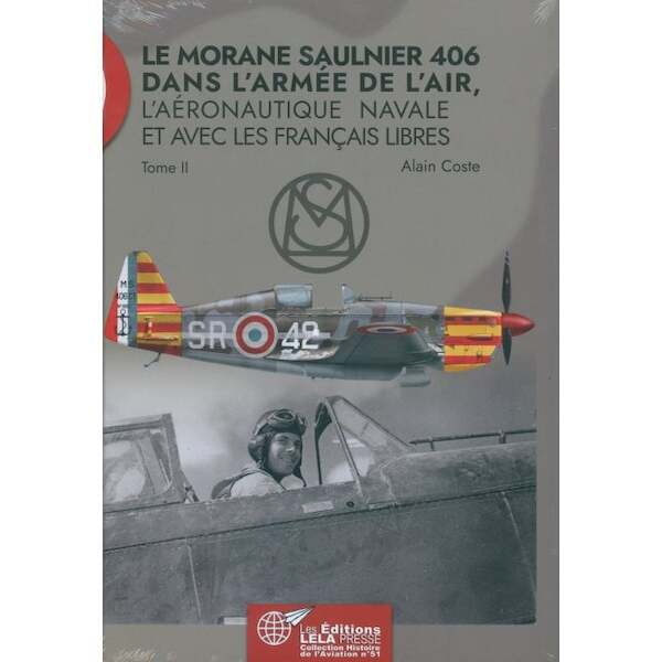 Le Morane Saulnier 406 dans l'Armée de l'Air, l'Aéronautique Navale et avec les Français Libres. Tome II  9782374680705