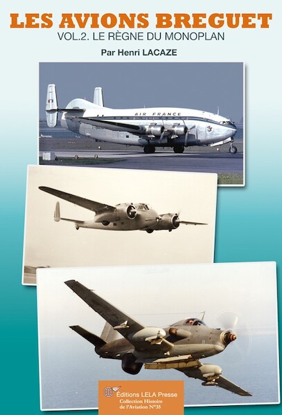 Les Avions Breguet Vol.2 - Le règne du Monoplan.  9782914017893