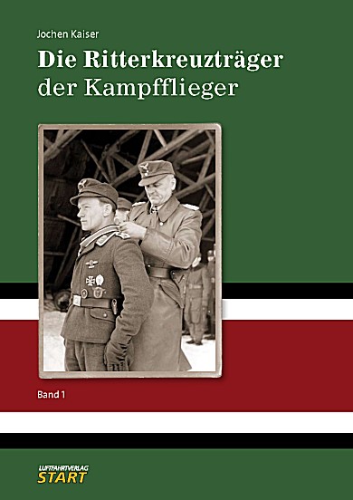Die Ritterkreuzträger der Kampfflieger, band 1 9783941437074