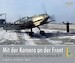 Mit der Kamera an der Front; Als Kriegsberichter bei der I.(J)/LG 2 und dem JG 77