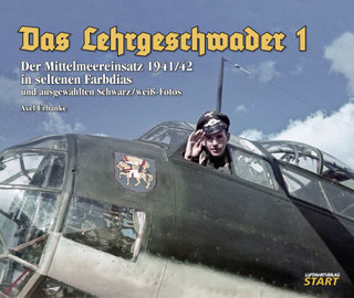 Das Lehrgeschwader 1 Der Mittelmeereinsatz 1941/1942 in seltenen Farbdias  und ausgewählten Schwarz/weiß-Fotos  9783941437593