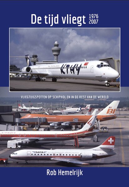 De tijd vliegt 1976-2007, Vliegtuigspotten op Schiphol en in de rest van de wereld (BACK IN STOCK) 9789492040640