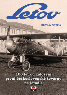 Letov, 100 Let od Zalozeny prvni Ceskoslovenskej továrne na letadlá / LET 100 Years from Zalozeny First Czechoslovak Aircraft Factory. 9788089169634