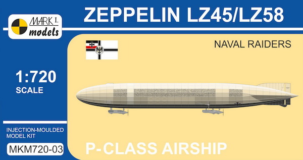 Zeppelin P-class LZ45/LZ58 'Naval Raiders' MKM720-03
