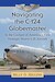 Navigating the C-124 Globemaster: In the Cockpit of America’s First Strategic Heavy-Lift Aircraft