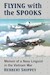 Flying with the Spooks: Memoir of a Navy Linguist in the Vietnam War 