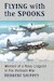 Flying with the Spooks: Memoir of a Navy Linguist in the Vietnam War 